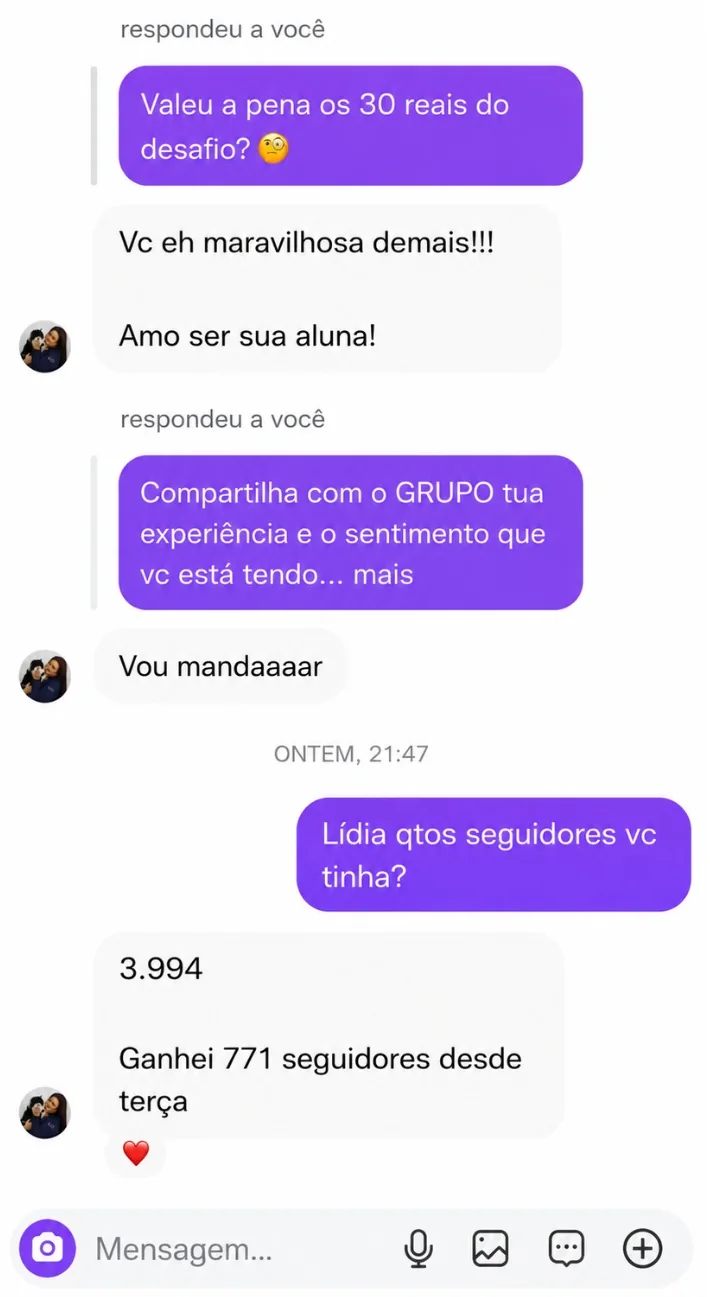 Conversa por mensagem direta. Pergunta: Valeu a pena os 30 reais do desafio? Lídia responde: Vc eh maravilhosa demais! Amo ser sua aluna! Mais abaixo, perguntada quantos seguidores tinha, responde 3.994 e completa: Ganhei 771 seguidores desde terça.