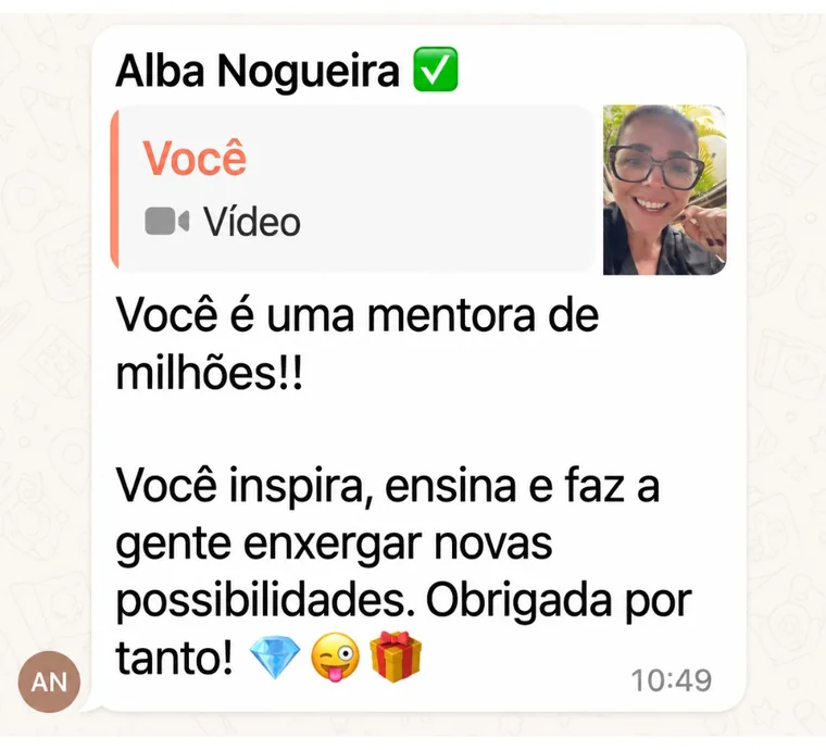 Mensagem de Alba Nogueira no grupo: Você é uma mentora de milhões! Você inspira, ensina e faz a gente enxergar novas possibilidades. Obrigada por tanto!