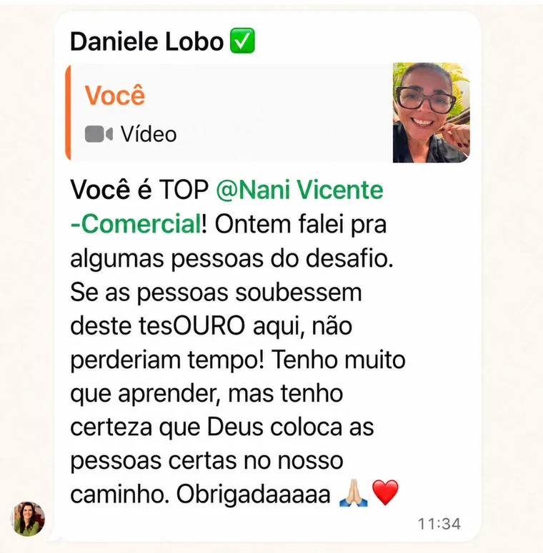 Mensagem de Daniele Lobo no grupo: Você é TOP, Nani Vicente! Ontem falei pra algumas pessoas do desafio. Se as pessoas soubessem deste tesOURO aqui, não perderiam tempo! Tenho muito que aprender, mas tenho certeza que Deus coloca as pessoas certas no nosso caminho.